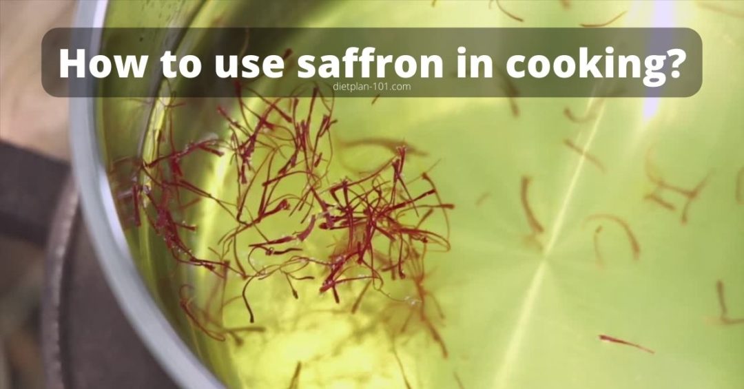 How to use saffron in cooking? Dietplan101