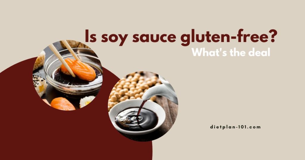 Is Soy Sauce Gluten Free? What's The Deal Dietplan101