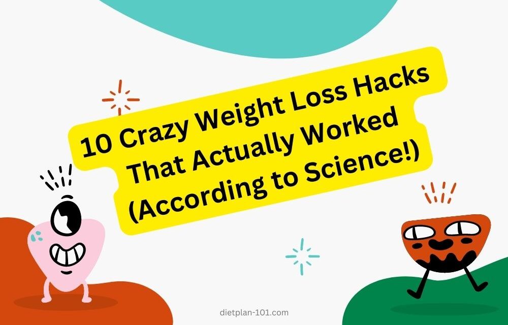 10 Crazy Weight Loss Hacks That Actually Worked (According to Science!)