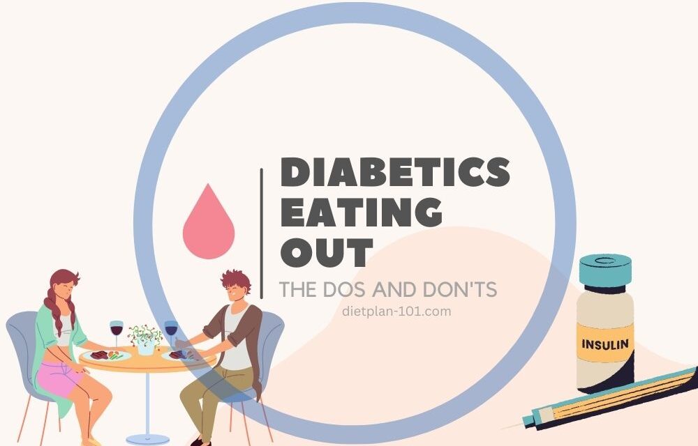 Diabetic Eating Out-The Dos and Don’ts: Guide to Dining Out Safely